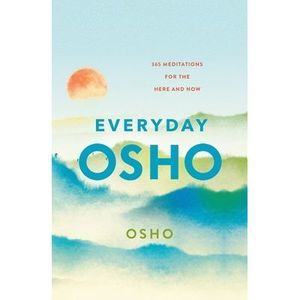 Everyday Osho: 365 Meditations for the Here and Now -- Osho